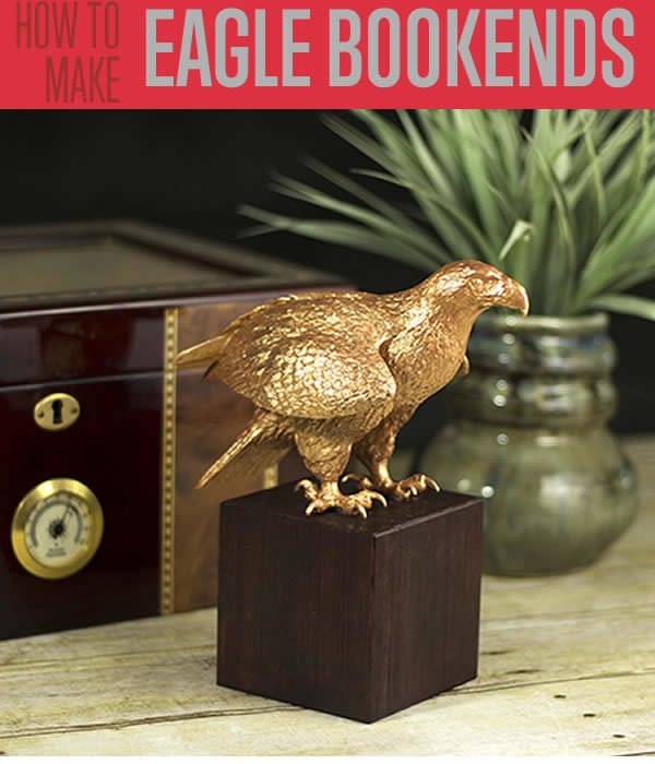 Fathers Day Gift Ideas | DIY Fathers Day Gifts | Bronze Eagle Bookends