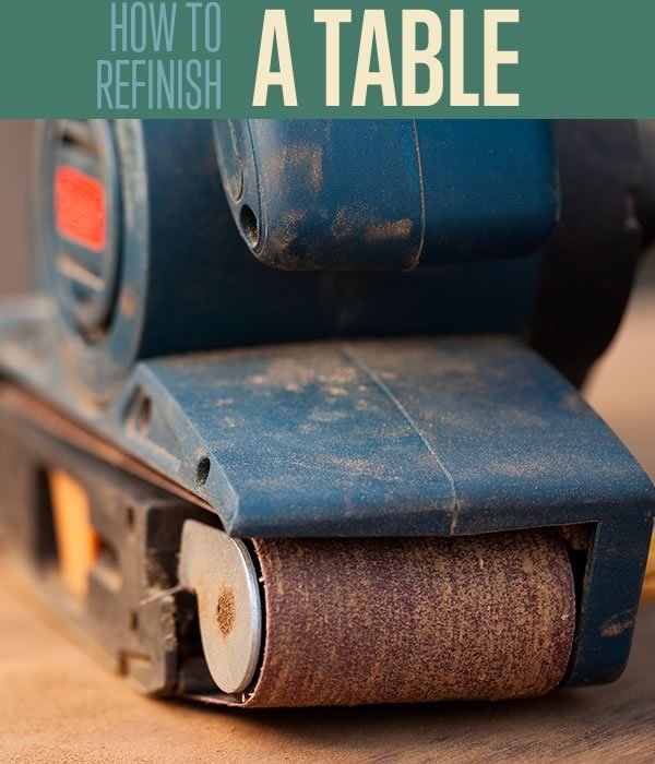 How To Properly Refinish A Table