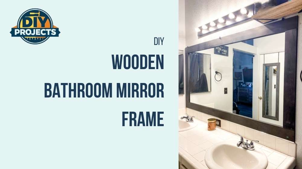 How To Make A DIY Wooden Bathroom Mirror Frame
